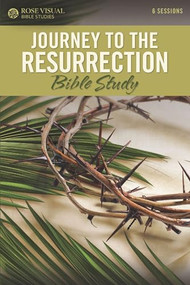 Journey to the Resurrection Bible Study by Rose Publishing, 9781628628081