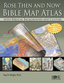 Rose Then and Now Bible Map Atlas (With Biblical Background and Culture) by Paul H Wright, 9781596365346