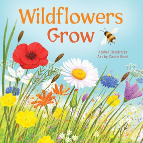 Wildflowers Grow by Amber Hendricks, Gavin Scott, 9781681527062