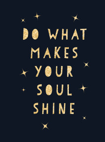 Do What Makes Your Soul Shine (Inspiring Quotes to Help You Live Your Best Life) by Summersdale, 9781787830110