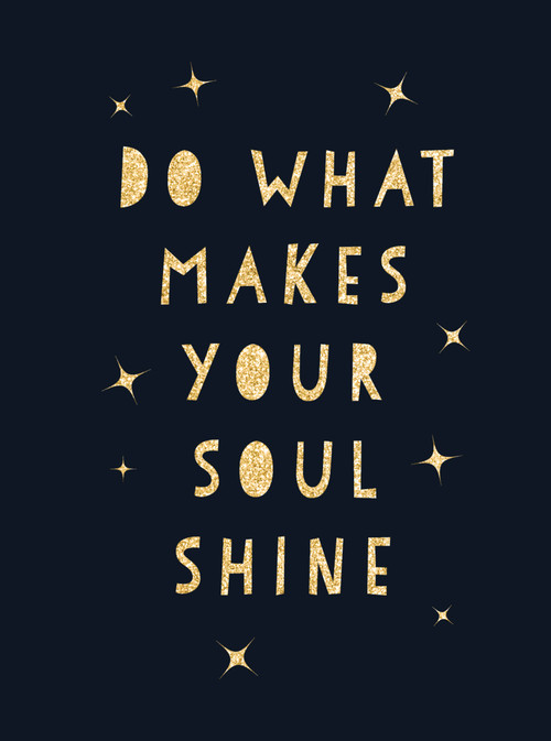 Do What Makes Your Soul Shine (Inspiring Quotes to Help You Live Your Best Life) by Summersdale, 9781787830110