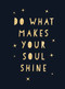Do What Makes Your Soul Shine (Inspiring Quotes to Help You Live Your Best Life) by Summersdale, 9781787830110