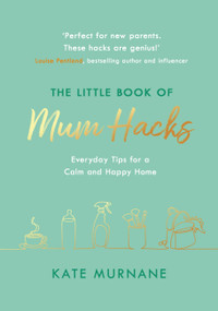 The Little Book of Mum Hacks by Kate Murnane, 9781841884684