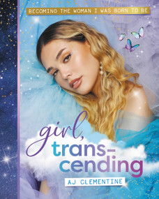 Girl, Transcending (Becoming the woman I was born to be) by AJ Clementine, 9781911668374