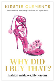 Why Did I Buy That? (Fashion mistakes, life lessons) by Kirstie Clements, 9781922351647