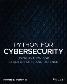 Python for Cybersecurity (Using Python for Cyber Offense and Defense) by Howard E. Poston, III, 9781119850649