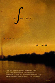One Foot in Eden (A Novel) by Ron Rash, 9780312423056