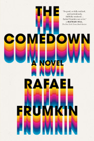 The Comedown (A Novel) by Rafael Frumkin, 9781250624505