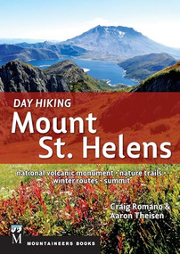 Day Hiking Mount St. Helens by Craig Romano, Aaron Theisen, 9781594858482