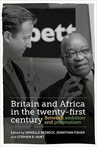 Britain and Africa in the twenty-first century (Between ambition and pragmatism) - 9781526160331 by Danielle Beswick, Jonathan Fisher, Stephen R. Hurt, 9781526160331