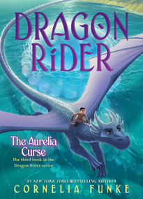 The Aurelia Curse (Dragon Rider #3) by Cornelia Funke, 9781338215557