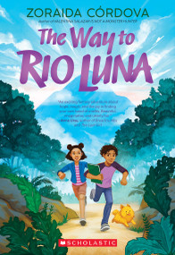The Way to Rio Luna - 9781338239553 by Zoraida Córdova, 9781338239553