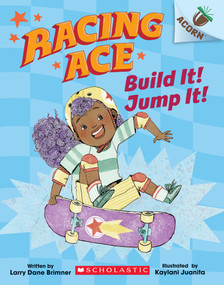 Build It! Jump It!: An Acorn Book (Racing Ace #2) by Larry Dane Brimner, Kaylani Juanita, 9781338553802