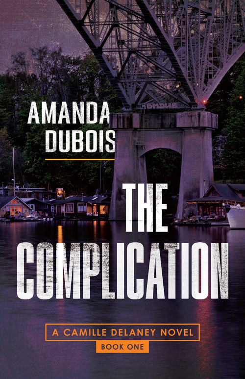 The Complication (A Camille Delaney Mystery) by Amanda DuBois, 9781954854345