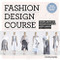 Fashion Design Course (Principles, Practice, and Techniques: The Practical Guide to Aspiring Fashion Designers) by Steven Faerm, 9781438089980