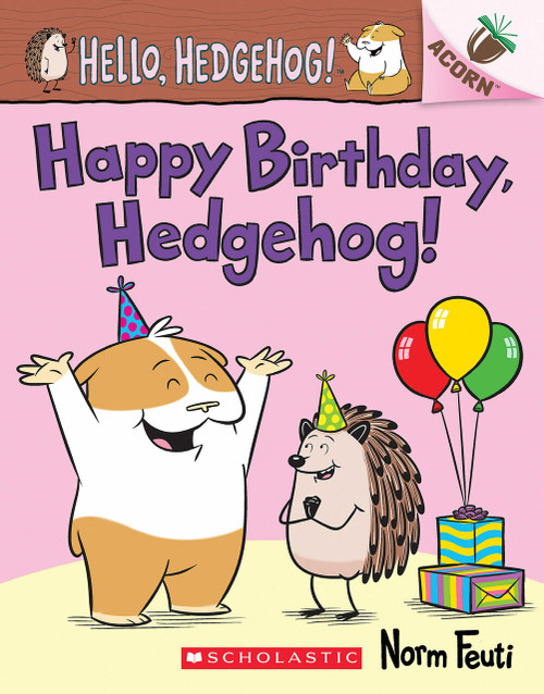 Happy Birthday, Hedgehog!: An Acorn Book (Hello, Hedgehog! #6) by Norm Feuti, Norm Feuti, 9781338677171