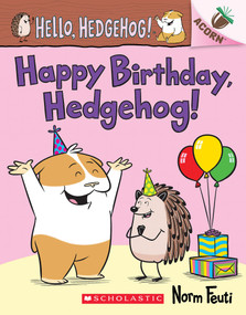 Happy Birthday, Hedgehog!: An Acorn Book (Hello, Hedgehog! #6) by Norm Feuti, Norm Feuti, 9781338677171