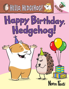 Happy Birthday, Hedgehog!: An Acorn Book (Hello, Hedgehog! #6) - 9781338677188 by Norm Feuti, Norm Feuti, 9781338677188