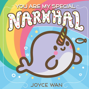 You Are My Special Narwhal by Joyce Wan, 9781338681413