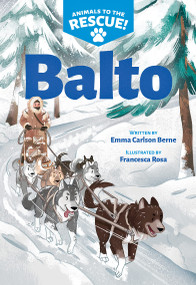 Balto (Animals to the Rescue #1) by Emma Carlson Berne, Francesca Rosa, 9781338681420