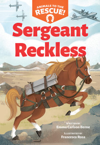 Sergeant Reckless (Animals to the Rescue #2) by Emma Carlson Berne, Francesca Rosa, 9781338681444
