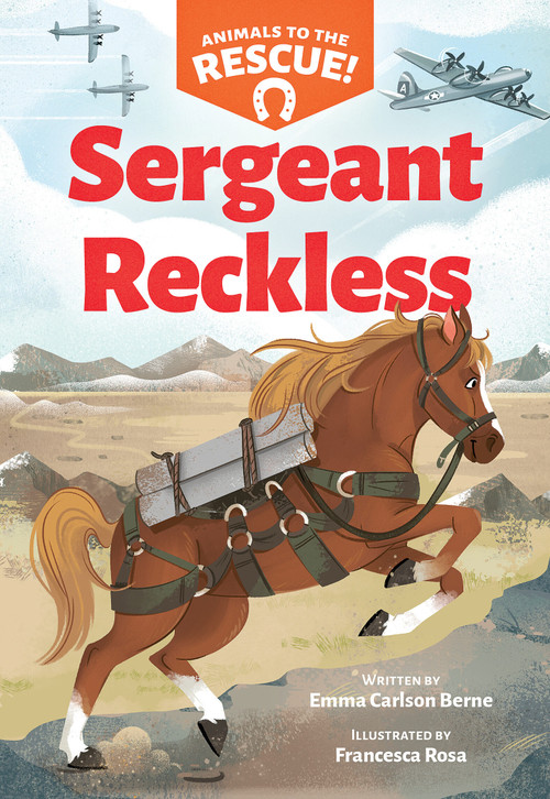 Sergeant Reckless (Animals to the Rescue #2) by Emma Carlson Berne, Francesca Rosa, 9781338681444