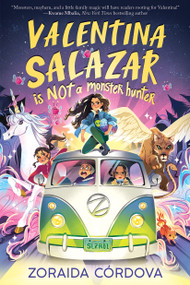 Valentina Salazar is not a Monster Hunter by Zoraida Córdova, 9781338712711