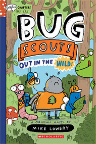 Out in the Wild!: A Graphix Chapters Book (Bug Scouts #1) by Mike Lowery, Mike Lowery, 9781338726329