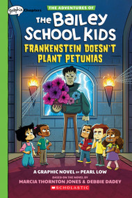 Frankenstein Doesn't Plant Petunias: A Graphix Chapters Book (The Adventures of the Bailey School Kids #2) by Marcia Thornton Jones, Debbie Dadey, Pearl Low, 9781338736625