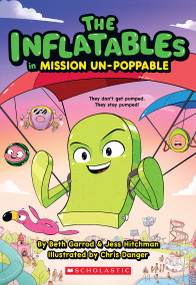 The Inflatables in Mission Un-Poppable (The Inflatables #2) by Beth Garrod, Jess Hitchman, Chris Danger, 9781338748994