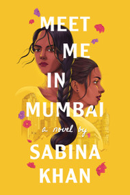 Meet Me in Mumbai by Sabina Khan, 9781338749281