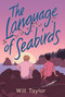 The Language of Seabirds by Will Taylor, 9781338753738