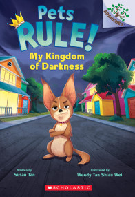 My Kingdom of Darkness: A Branches Book (Pets Rule! #1) by Susan Tan, Wendy Tan Shiau Wei, 9781338756333