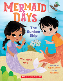 The Sunken Ship: An Acorn Book (Mermaid Days #1) by Kyle Lukoff, Kat Uno, 9781338794595