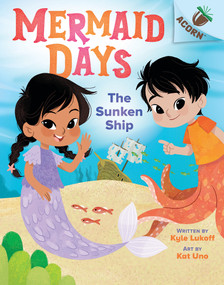 The Sunken Ship: An Acorn Book (Mermaid Days #1) - 9781338794601 by Kyle Lukoff, Kat Uno, 9781338794601