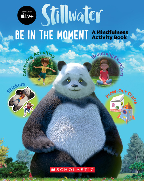 Be in the Moment: A Mindfulness Activity Book (A Stillwater and Friends Book) by Scholastic, 9781338823059