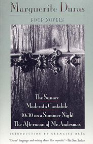 Four Novels (The Square, Moderato Cantabile, 10:30 on a Summer Night, The Afternoon of Mr. Andesmas) by Marguerite Duras, Germaine Brée, Richard Seaver, 9780802151117