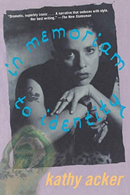 In Memoriam to Identity by Kathy Acker, 9780802135797