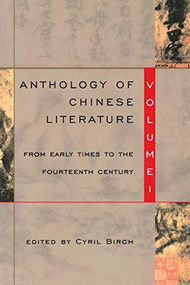 Anthology of Chinese Literature: Volume I (From Early Times to the Fourteenth Century) by Cyril Birch, 9780802150387