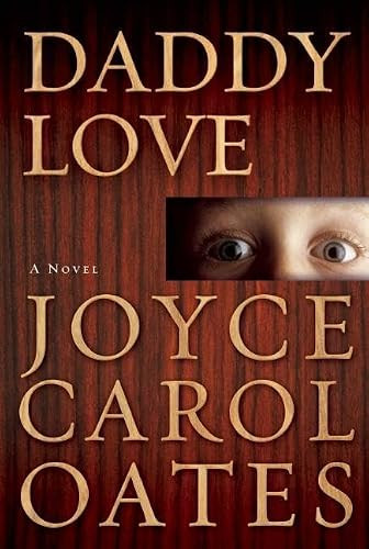 Daddy Love by Joyce Carol Oates, Joyce Carol Oates, Joyce Carol Oates, 9780802122247