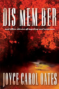 DIS MEM BER and Other Stories of Mystery and Suspense - 9780802126528 by Joyce Carol Oates, Joyce Carol Oates, Joyce Carol Oates, 9780802126528