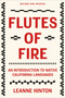 Flutes of Fire (An Introduction to Native California Languages Revised and Updated) by Leanne Hinton, 9781597145664