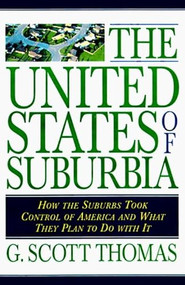 United States of Suburbia (How the Suburbs Took Control of America and What They Plan to Do With It) by G. Scott Thomas, 9781573922432