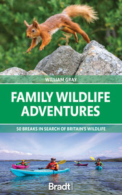 Family Wildlife Adventures (50 Breaks In Search of Britain's Wildlife) by William Gray, 9781784778422