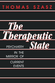 Therapeutic State by Thomas Szasz, 9780879752422