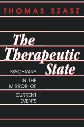 Therapeutic State by Thomas Szasz, 9780879752422