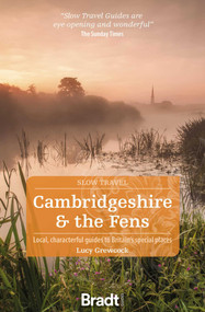 Cambridgeshire & the Fens (Local, characterful guides to Britain's special places) by Lucy Grewcock, 9781784777456