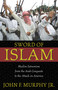 Sword of Islam (Muslim Extremism from the Arab Conquests to the Attack on America) by John Francis Murphy, 9781591020103