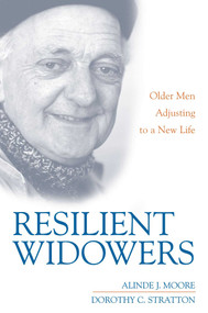 Resilient Widowers (Older Men Adjusting to a New Life) by Alinde J. Moore, Dorothy C. Stratton, 9781591020820