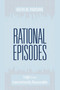 Rational Episodes (Logic for the Intermittently Reasonable) by Keith M. Parsons, 9781591027300